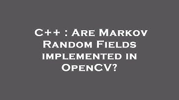 C++ : Are Markov Random Fields implemented in OpenCV?