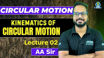 Circular Motion | Kinematics of Circular Motion Part-2 | Lecture 2 | Class 11 Physics | AA Sir