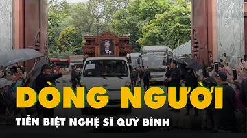 Dòng người đội nắng, xếp hàng dài tiễn biệt nghệ sĩ Quý Bình