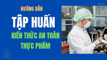 HƯỚNG DẪN TẬP HUẤN KIẾN THỨC AN TOÀN THỰC PHẨM 2025