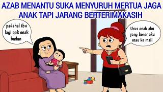 AZAB MENANTU SUKA MENYURUH MERTUA JAGA ANAK TAPI JARANG BERTERIMAKASIH | ANIMASI AZAB