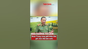 CHÂN DUNG: Đại tướng Tô Lâm được Trung ương giới thiệu bầu giữ chức Chủ tịch nước #baotuyenquang