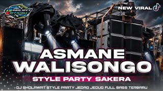 DJ SHOALAWAT ASMANE WALISONGO - STYLEPARTY SAKERA FULL BASS TERBARU 19PROJECT OFFICIALL