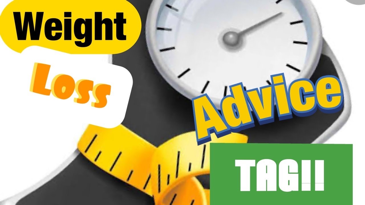 Weight Loss Advice Tag!! YouTube