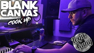 BLANK CANVAS COOK UP EP.3 - MAKING MAKING A BEAT FROM SCRATCH IN LOGIC PRO X