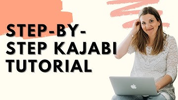 STEP-BY-STEP KAJABI TUTORIAL