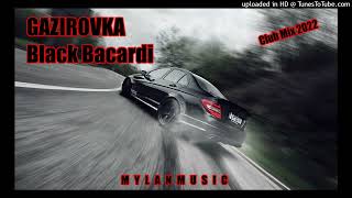 GAZIROVKA – Black Bacardi (Club Mix 2022 Mylan Music)