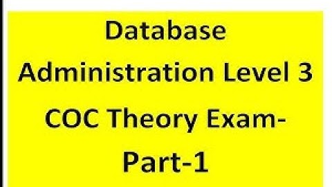 #database  Administration  #coc  Level 3 Theory Exam||የምርጫ ጥያቄዎች