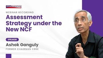 “Assessment Strategy under the New NCF” with Mr Ashok Ganguly, Former Chairman, CBSE