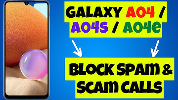 How to Enable/Disable Block Spam & Scam Calls Samsung Galaxy A04 / A04s / A04e