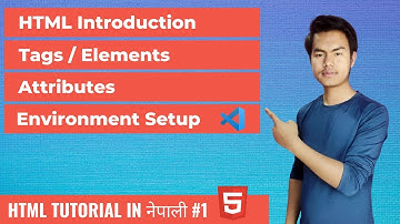 Introduction to HTML | HTML Tags, Elements and Attributes | Setup | HTML Tutorial In Nepali