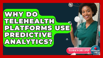 Why Do Telehealth Platforms Use Predictive Analytics? - Telehealth Care Expert