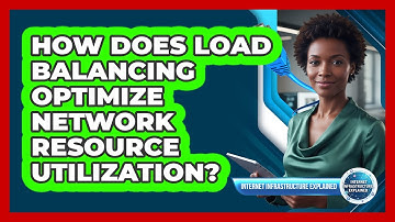 How Does Load Balancing Optimize Network Resource Utilization?