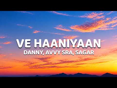Ve Haaniyaan | Danny | Avvy Sra | Sagar | (Lyrics) 