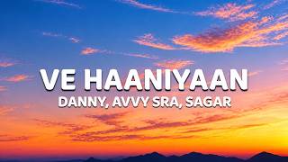 Ve Haaniyaan | Danny | Avvy Sra | Sagar | (Lyrics) 