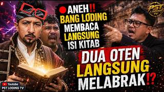 🔴 ANEH‼️BANG LODING MEMBACA LANGSUNG ISI KITAB, DUA OTEN LANGSUNG MELABRAK!? | PST LODING TV