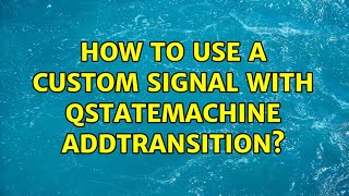 Famous How to use a custom signal with QStateMachine addtransition? Wealth