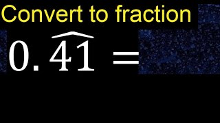 Convert 0.41 to a fraction . Convert repeating decimal to a fraction, recurring decimals 0,41