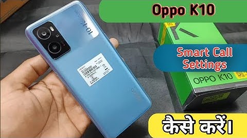 Oppo K10 Smart Call Feature , Smart Call Setting in Oppo K10 , Oppo K10 Smart Feature