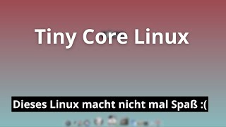 Tiny Core Linux - Das wohl kleinste Linux vorgestellt