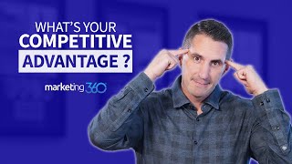 What's Your Competitive Advantage? | Marketing 360®
