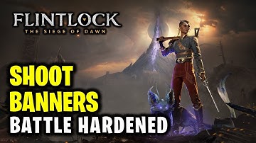 How to Shoot All 4 Banners - Battle Hardened | Flintlock The Siege of Dawn