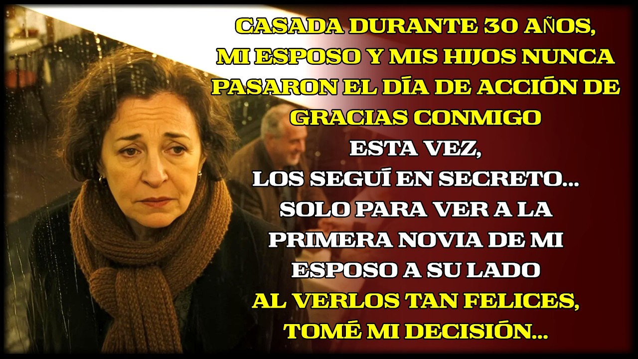 30 años casados y nunca pasó Acción de Gracias conmigo—esta vez lo seguí