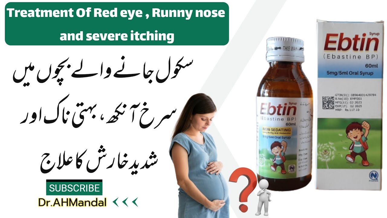 Ebtin Syrup Uses Ebastine Use In Which Disease Red Eye Runny Nose