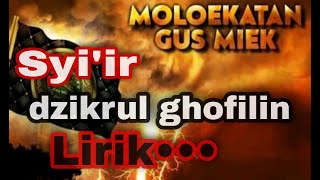 SYI'IR DZIKRUL GHOFILIN(GUS MIEK)-Lirik•••