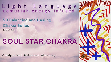Light Language 5D Soul Star Chakra balancing and healing - Lemurian, Tuning Fork