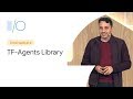 TF-Agents: A Flexible Reinforcement Learning Library for TensorFlow (Google I/O'19)