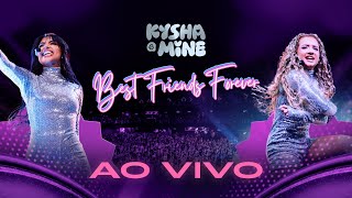 Kysha \u0026 Mine: Best Friends Forever - Ao Vivo (Show Completo)