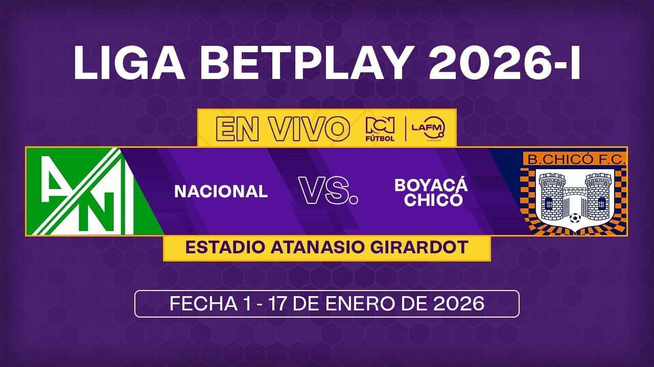 EN VIVO ⚽ Nacional v.s. Boyacá Chicó - Liga Betplay 2026-I