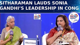‘I Respect Sonia Gandhi..’: FM Sitharaman Commends Sonia Gandhi’s Leadership In Cong | TN Summit