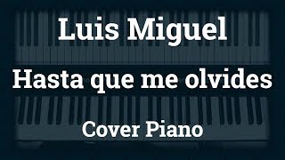 Video thumbnail of "Luis Miguel - Hasta que me olvides - Cover - Piano"
