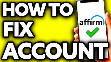 How To Fix Affirm Account (Quick and Easy!)