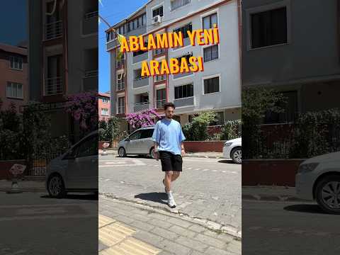 ablamın yeni arabası