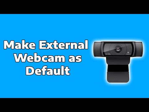 How To Make External Webcam as Default Camera