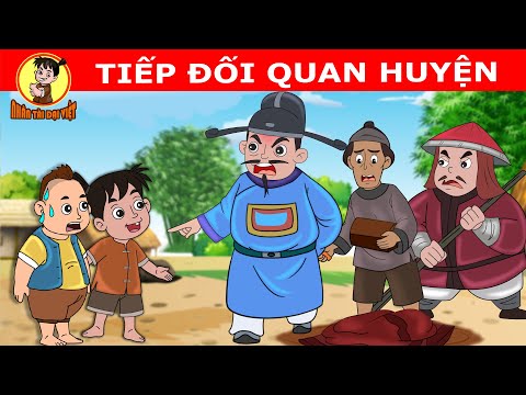 TIẾP ĐỐI QUAN HUYỆN – Nhân Tài Đại Việt  – Phim hoạt hình – QUÀ TẶNG CUỘC SỐNG