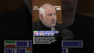 Iran Shocks Everyone: No Toll on Indian Ships in Strait of Hormuz! 🇮🇳🚢| #TheEnvelope