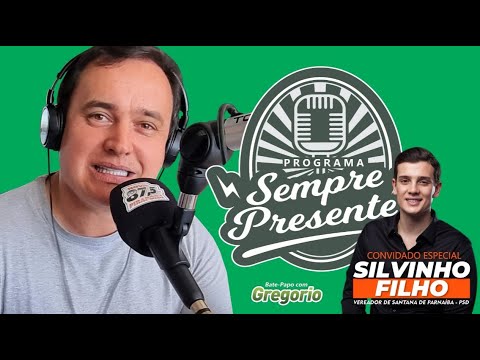 PROGRAMA SEMPRE PRESENTE APRESENTAÇÃO GREGORIO  CONVIDADO  ESPECIAL VEREADOR SILVINHO FILHO