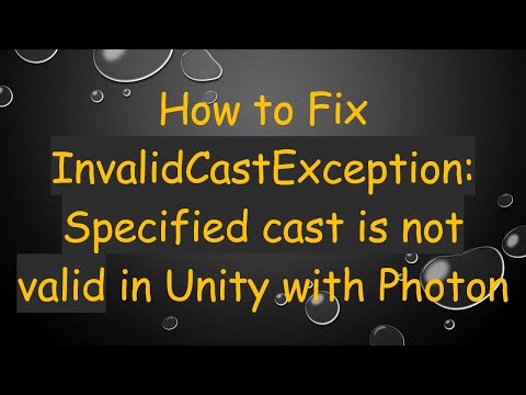 How to Fix InvalidCastException: Specified cast is not valid in Unity with Photon