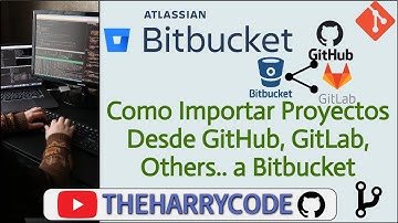 Curso Git - Bitbucket | Como Importar Proyectos Desde GitHub, GitLab, Others. a Bitbucket Fácilmente