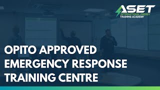 ASET OPITO Approved Emergency Response Training Centre