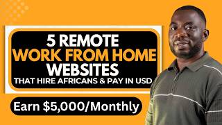 5 Remote Work From Home Websites That Hire Africans & Pay in USD in 2026