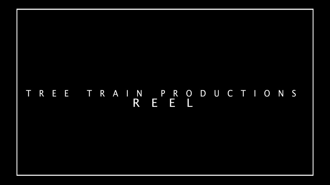 Tree Train Productions Reel