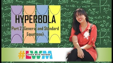 [Tagalog] Hyperbola - General and Standard Equations