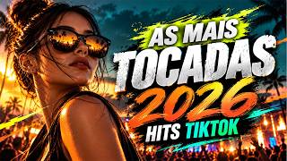 AS MAIS TOCADAS DO TIKTOK 2026 🚀 TOP HITS 2026 | PLAYLIST ATUALIZADA