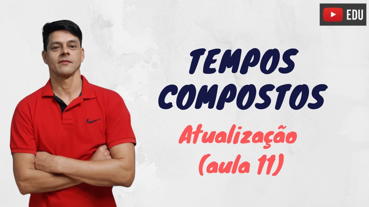 Tempos compostos - Atualização da aula 11 - Morfologia