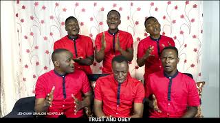 Trust and Obey | Jehovah Shalom Acapella(African Edition)